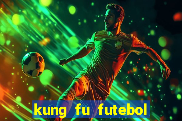 kung fu futebol clube dublado online